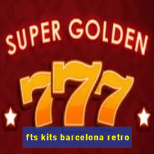 fts kits barcelona retro